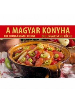 Horváth Ilona, Máté Pálné Terényi Katalin, Pelle Józsefné, Piri István, Tóth Gézáné Mogyorósi Magdolna - A magyar konyha - 3 nyelven Horváth Ilona, Máté Pálné Terényi Katalin, Pelle Józsefné, Piri István, Tóth Gézáné Mogyorósi Magdolna - A magyar konyha - 3 nyelven, Budapest 2018 antikvár könyv