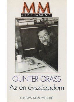 Günter Grass - Az én évszázadom Günter Grass - Az én évszázadom, Budapest 2000 antikvár könyv
