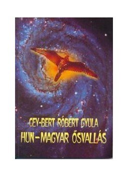 Cey-Bert Róbert Gyula - Hun-magyar ősvallás,  2006 antikvár könyv