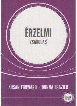 Frazier, Donna, Susan Forward - Érzelmi zsarolás Frazier, Donna, Susan Forward - Érzelmi zsarolás, Budapest 2018 antikvár könyv