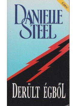 Danielle Steel - Derült égből Danielle Steel - Derült égből, Budapest 2016 antikvár könyv