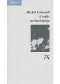 Michel Foucault - A tudás archeológiája