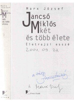 Marx József - Jancsó Miklós két és több élete (dedikált) Marx József - Jancsó Miklós két és több élete (dedikált), Budapest 2000 antikvár könyv
