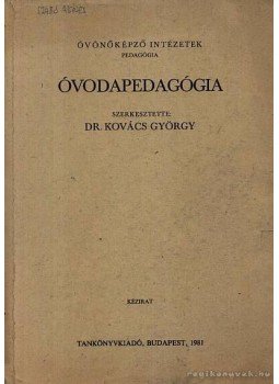 Kovács György - Óvodapedagógia Kovács György - Óvodapedagógia, Budapest 1989 antikvár könyv
