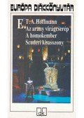 E. T. A. Hoffmann - Az arany virágcserép / A homokember / Scuderi kisasszony