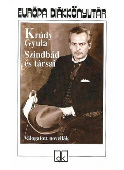 Krúdy Gyula - Szindbád és társai Krúdy Gyula - Szindbád és társai, Budapest 2004 antikvár könyv