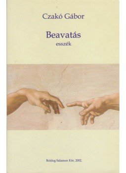 Czakó Gábor - Beavatás Czakó Gábor - Beavatás, Budapest 2000 antikvár könyv