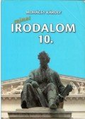 Mohácsy Károly - Színes irodalom a középiskolák 10. évfolyama számára