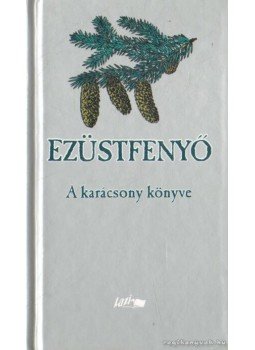 Hunyadi Csaba Zsolt (szerk.) - Ezüstfenyő Hunyadi Csaba Zsolt (szerk.) - Ezüstfenyő, Szeged 2008 antikvár könyv