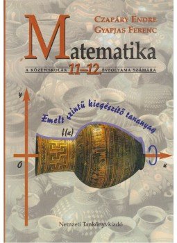 Czapáry Endre - Matematika a középiskolák 11-12. évfolyama számára,  2007 antikvár könyv