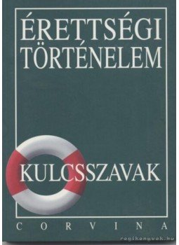 Kálmán András - Érettségi történelem Kálmán András - Érettségi történelem, Budapest 2008 antikvár könyv