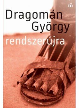 Dragomán György - Rendszerújra Dragomán György - Rendszerújra, Budapest 2018 antikvár könyv
