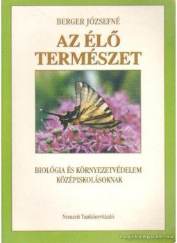 Berger Józsefné - Az élő természet Berger Józsefné - Az élő természet, Budapest 2001 antikvár könyv