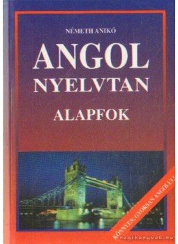 Németh Anikó - Angol nyelvtan - Alapfok, Budapest 1999 antikvár könyv