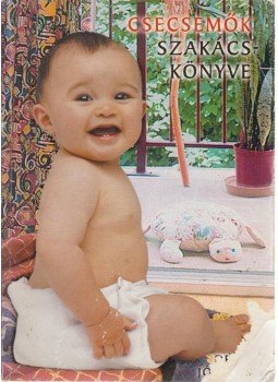 Devics Józsefné - Csecsemők szakácskönyve Devics Józsefné - Csecsemők szakácskönyve, null 2003 antikvár könyv