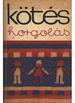 Gyulai Irén - Kötés-horgolás Gyulai Irén - Kötés-horgolás, Budapest 1974 antikvár könyv