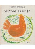 Petőfi Sándor - Anyám tyúkja