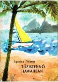 Ignácz Rózsa,Vámos Magda - Tűzistennő Hawaiiban