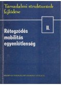 Halay Tibor - Rétegződés, mobilitás, egyenlőtlenség