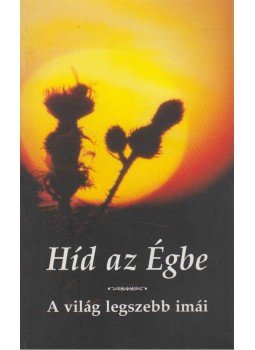 Kindelmann Győző - Híd az Égbe Kindelmann Győző - Híd az Égbe, Budapest 2003 antikvár könyv