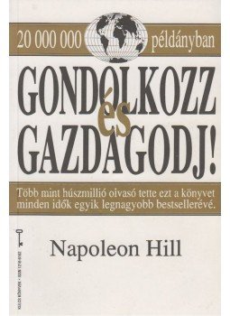 Hill, Napoleon - Gondolkozz és gazdagodj! Hill, Napoleon - Gondolkozz és gazdagodj!, Budapest 1994 antikvár könyv