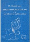 Dr. Bartalis Imre - Paraszti huncutságok, avagy egy állatorvos naplótöredékei