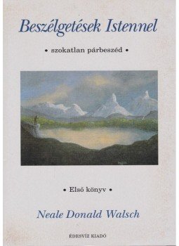 Neale Donald Walsch - Beszélgetések Istennel - Első könyv Neale Donald Walsch - Beszélgetések Istennel - Első könyv, Budapest 2005 antikvár könyv