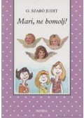 G. Szabó Judit - Mari, ne bomolj!