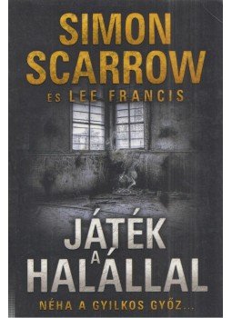 Simon Scarrow, Lee Francis - Játék a halállal Simon Scarrow, Lee Francis - Játék a halállal, 2017 antikvár könyv