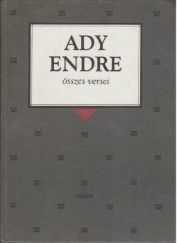 Ady Endre - Ady Endre összes versei Ady Endre - Ady Endre összes versei, Budapest 2001 antikvár könyv