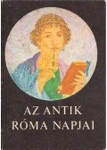Gulyás Istvánné (szerk.) - Az antik Róma napjai