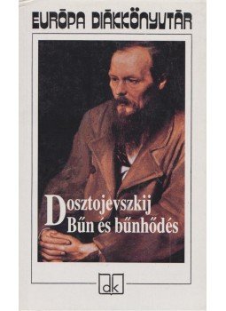 Dosztojevszkij, Fjodor Mihajlovics - Bűn és bűnhődés Dosztojevszkij, Fjodor Mihajlovics - Bűn és bűnhődés, Budapest 2002 antikvár könyv