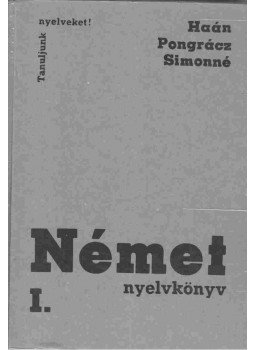 Pongrácz Judit, Simon Józsefné, Haán György - Német nyelvkönyv I. Pongrácz Judit, Simon Józsefné, Haán György - Német nyelvkönyv I., Budapest 1990 antikvár könyv