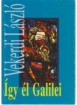 Vekerdi László - Így él Galilei Vekerdi László - Így él Galilei, Budapest 1997 antikvár könyv