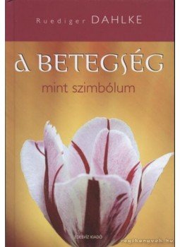 Ruediger Dahlke - A betegség mint szimbólum Ruediger Dahlke - A betegség mint szimbólum, Budapest 2005 antikvár könyv