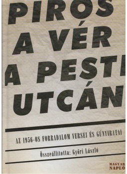 Győri László - Piros a vér a pesti utcán Győri László - Piros a vér a pesti utcán, Budapest 2002 antikvár könyv