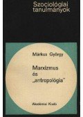 Márkus György - Marxizmus és antropológia