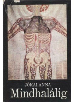 Jókai Anna - Mindhalálig Jókai Anna - Mindhalálig, 0 antikvár könyv