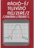 Mező Béla,Varsányi János - Rádió- és televízió műszerész szakmai ismeret I.