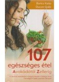 Borics Kata,Ducza Gabi - 107 egészséges étel