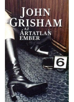 John Grisham - Az ártatlan ember John Grisham - Az ártatlan ember, Budapest 2008 antikvár könyv