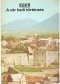 Körber Ágnes - Eger - A vár hadi története