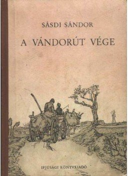 Sásdi Sándor - A vándorút vége Sásdi Sándor - A vándorút vége, Budapest 1955 antikvár könyv