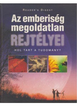 Bedi Anikó (szerk.), Dibás Gabriella - Az emberiség megoldatlan rejtélyei Bedi Anikó (szerk.), Dibás Gabriella - Az emberiség megoldatlan rejtélyei, Budapest 2008 antikvár könyv