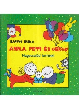 Bartos Erika - Anna, Peti és Gergő - Nagycsalád lettünk! Bartos Erika - Anna, Peti és Gergő - Nagycsalád lettünk!, Pécs 2011 antikvár könyv