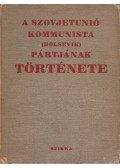  - A Szovjetunió Kommunista (bolsevik) Pártjának története