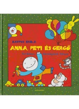 Bartos Erika - Anna, Peti és Gergő - Petikönyv / Gézengúzok könyve Bartos Erika - Anna, Peti és Gergő - Petikönyv / Gézengúzok könyve, Pécs 2011 antikvár könyv