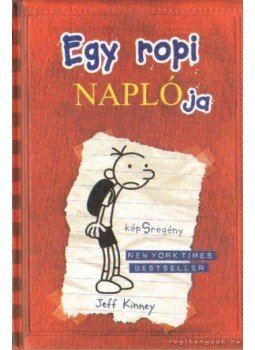 Jeff Kinney - Egy ropi naplója 1. Jeff Kinney - Egy ropi naplója 1., Szeged 2011 antikvár könyv