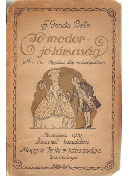 Ifj. Gonda Béla - Jó modor - jó társaság Ifj. Gonda Béla - Jó modor - jó társaság, Budapest 1920 antikvár könyv