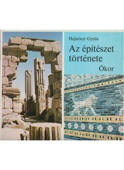Hajnóczi Gyula - Az építészet története - Ókor, Budapest 1973 antikvár könyv